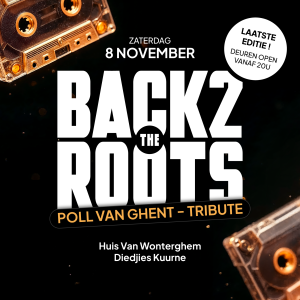 Back 2 The Roots | Poll Van Ghent Tribute • 08 november